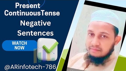 Present Continuous Tense, Negative, Part 2