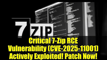 Critical 7-Zip RCE Vulnerability (CVE-2025-11001) Actively Exploited! Patch Now!
