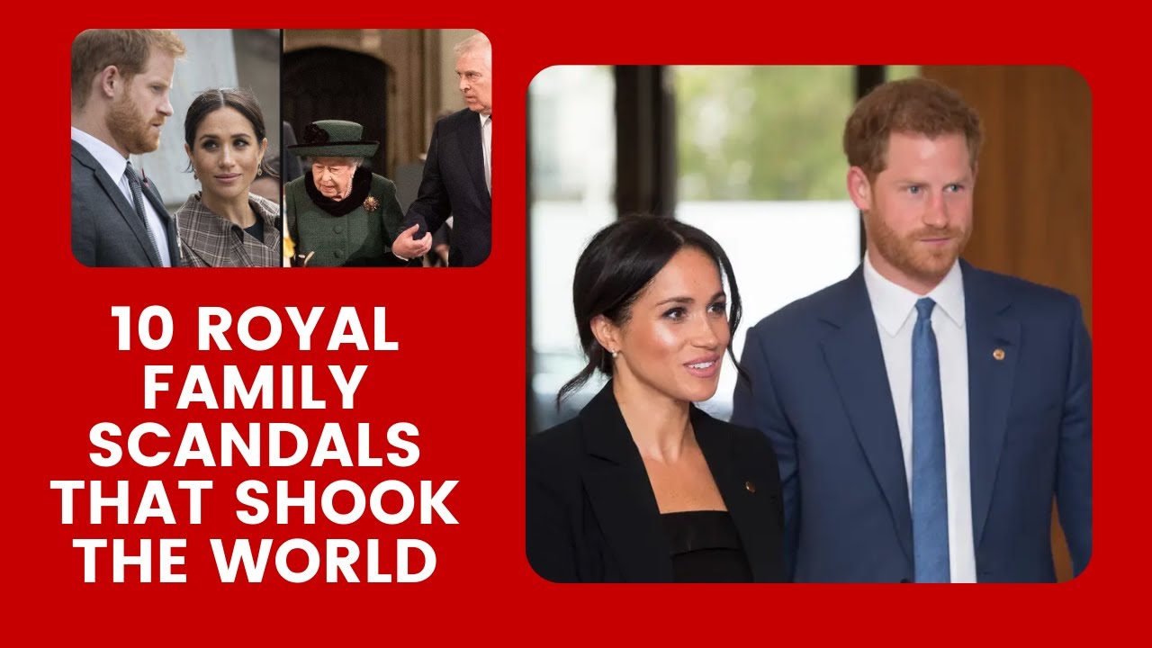 10 Royal Family Scandals That Shook the World - YouTube