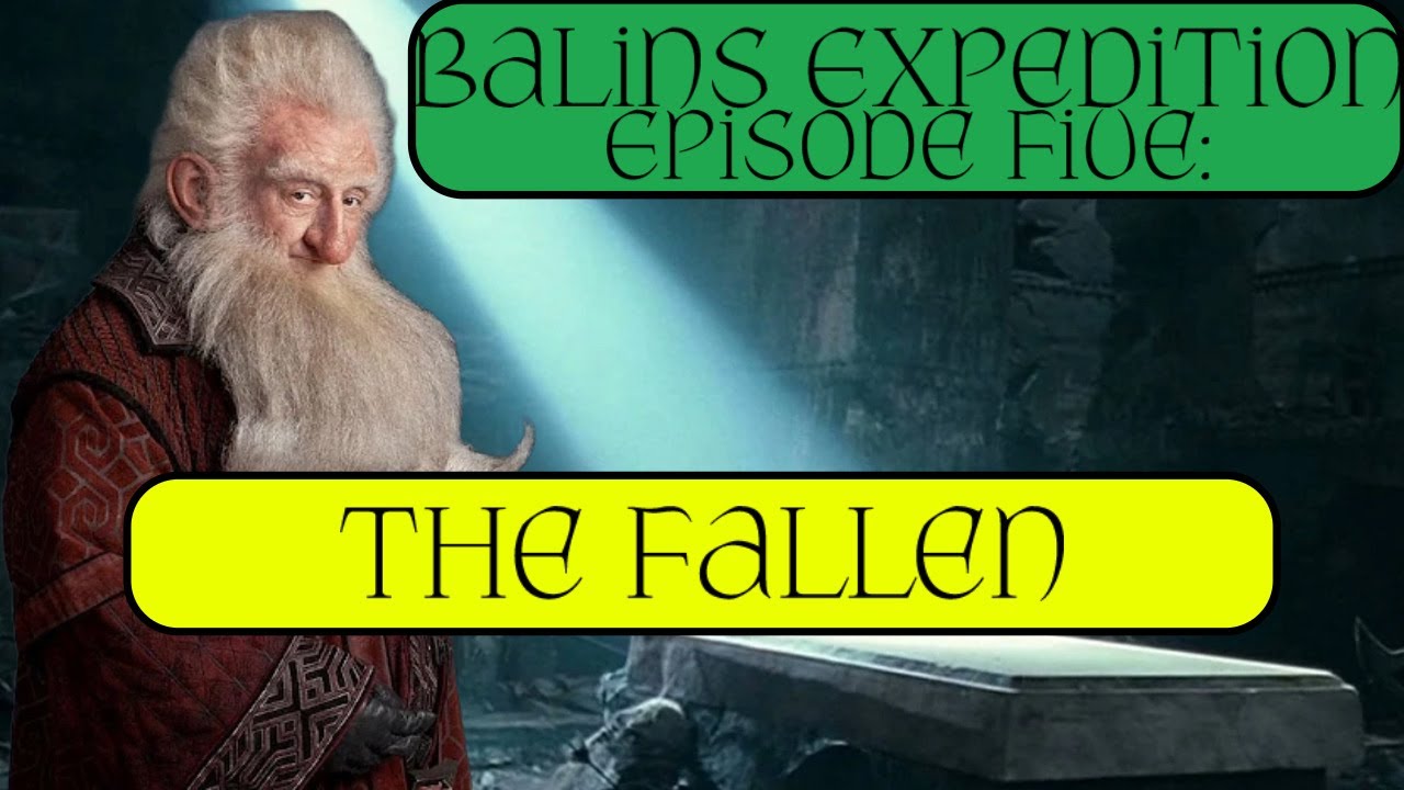 Balin's Expedition Episode 5: The Fallen. The Untold Stories of Middle