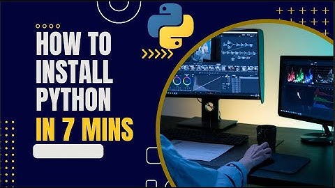 Hướng dẫn cài đặt Python và Visual Studio Code trên Windows