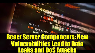 React Server Components: New Vulnerabilities Lead to Data Leaks and DoS Attacks
