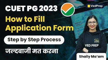 CUET PG 2023 Application Form | Step by Step Process | VedPrep Biology Academy