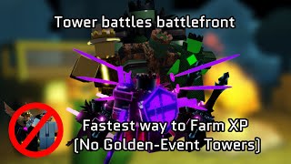 Fastest way to farm XP solo (no Golden-Event towers) - Tower Battles : Battlefront