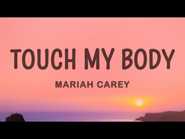 Mariah Carey - Touch My Body (Lyrics) class=