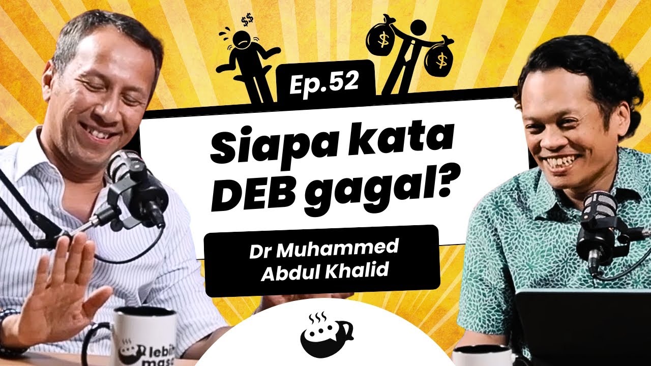 Ep 52 | Siapa kata DEB gagal?