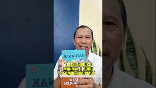 TULISLAH BUKU, MINIMAL 1 BUKU SEUMUR HIDUPMU