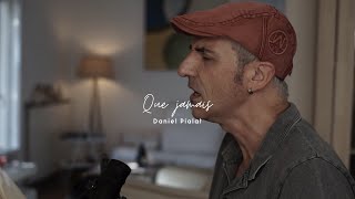 Video thumbnail of "Daniel Pialat - Que Jamais"