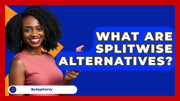 What Are Splitwise Alternatives? - Be App Savvy