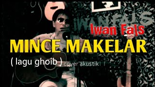 Iwan Fals - MINCE MAKELAR ( album ghoib ) cover akustik