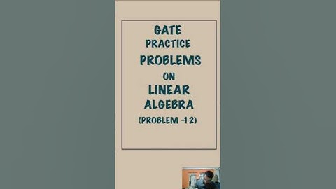 GATE DA - Linear Algebra Practice Problem 12  #gate #gateda #linearalgebra #gatepreparation #iisc