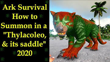 Ark Survival How to Summon in a "Thylacoleo (Battle cat), & its saddle" 2020