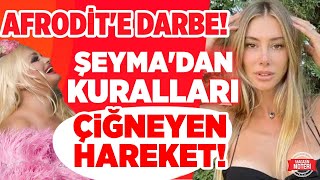 Şeyma Subaşı Yasakları Deldi! Afrodit'e Darbe! Ebru Şallı'dan Müjde! İlker Kaleli-Sıla Romantizmi!