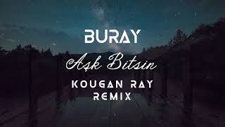 Buray - Aşk Bitsin (Kougan Ray Remix)