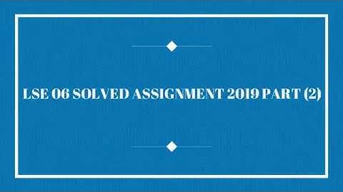 LSE 06 SOLVED ASSIGNMENT 2019 PART (2)//IGNOU LSE 06 ASSIGNMENT