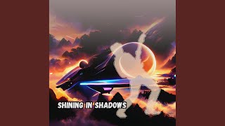 Shining In Shadows