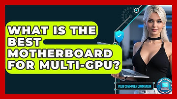 What Is The Best Motherboard For Multi-GPU? - Your Computer Companion