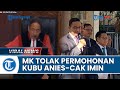 MK Tolak Permohonan Sengketa Pilpres dari Anies-Muhaimin, 3 Hakim Dissenting Opinion
