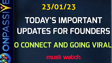 #ONPASSIVE||IMPORTANT UPDATES FOR FOUNDERS||O CONNECT BEST WEBCONF. APP||GOING VIRAL||#nagmatabassum