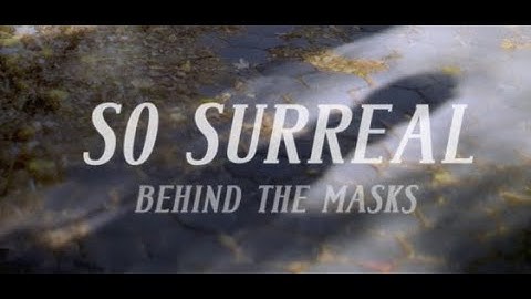 SO SURREAL : BEHIND THE MASKS  - Official Trailer 1080p