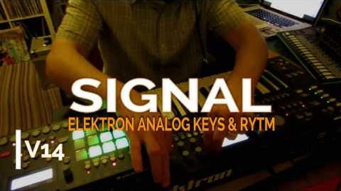SIGNAL: V14 (ELEKTRON ANALOG KEYS & RYTM)