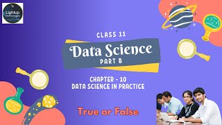 Class 11th Data Science Chapter 10 - Data Science in Practice True/False video