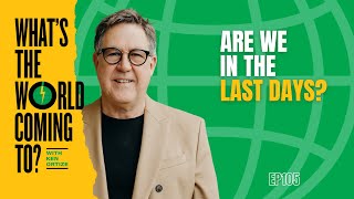 Are We In the Last Days? | What’s the World Coming To? with Pastor Ken Ortize