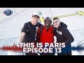 THIS IS PARIS - EPISODE 13 FR 🇫🇷