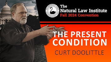 The Present Condition  - Curt Doolittle