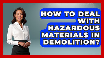 How To Deal With Hazardous Materials In Demolition? - Civil Engineering Explained