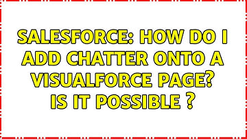 Salesforce: How do I add Chatter onto a visualforce page? Is it possible ? (2 Solutions!!)