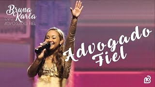 Advogado Fiel | DVD Advogado Fiel | Bruna Karla chords