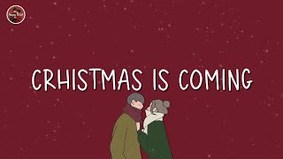 Christmas is coming 🎄 Christmas 2024 ~ Songs that make u feel Christmas vibe closer #7