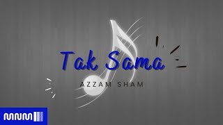 (Video Lirik) Tak Sama - Azzam Sham