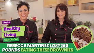 Rebecca Martinez Lost 150 Pounds Eating These Brownies  Healthy Living with Chef AJ Episode 4