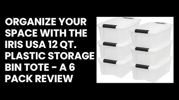 Organize Your Space with the IRIS USA 12 Qt. Plastic Storage Bin Tote - A 6 Pack Review