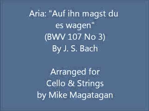 Aria: "Auf Ihn Magst Du Es Wagen" (BWV 107 No 3) For Cello & Strings