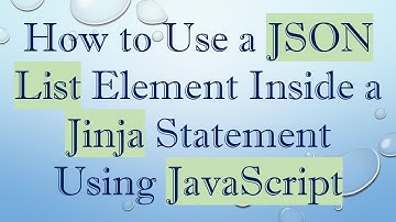 How to Use a JSON List Element Inside a Jinja Statement Using JavaScript