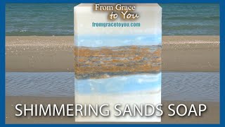 Shimmering Sands Soap Making