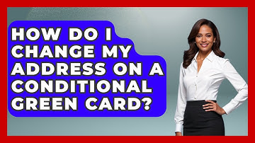How Do I Change My Address On A Conditional Green Card? - US Citizenship Immigration Guide