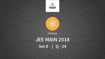 JEE Main 2018 PBT Physics Set-B Q24 Video Solution