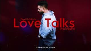 Love Talks | Savi Kahlon | SYNC | Unplugged Version | New Song 2025