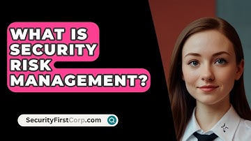 What Is Security Risk Management? - SecurityFirstCorp.com
