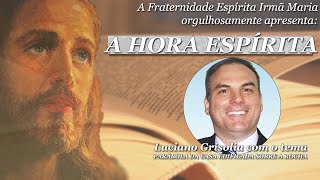 HORA ESPÍRITA#139: Luciano Grisolia | Parábola da casa edificada sobre a rocha