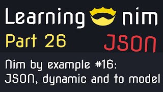👑 JSON parsing, dynamic access, parsing to a model - Nim by example #16