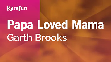 Papa Loved Mama - Garth Brooks | Karaoke Version | KaraFun