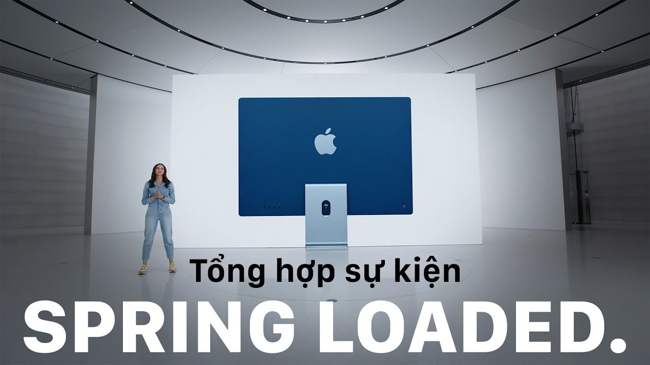 Tổng hợp sự kiên ra mắt iMac 24” M1, iPad Pro M1 | Apple Spring Loaded. 20.04.21