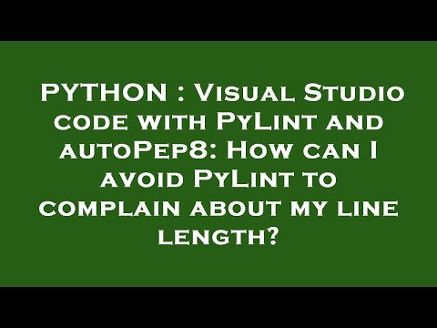 PYTHON : Visual Studio code with PyLint and autoPep8: How can I avoid PyLint to complain about my li