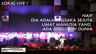 Download Lagu NAIF - DIA ADALAH PUSAKA SEJUTA UMAT MANUSIA YANG ADA DISELURUH DUNIA LIVE SOUNDRENALINE 2016 HD MP3 Download Lagu NAIF - DIA ADALAH PUSAKA SEJUTA UMAT MANUSIA YANG ADA DISELURUH DUNIA LIVE SOUNDRENALINE 2016 HD MP3