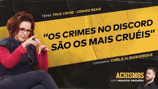 TRUE CRIME: TUDO SOBRE CRIMES DIGITAIS FT. CARLA ALBUQUERQUE | #ACHISMOS PODCAST #310
